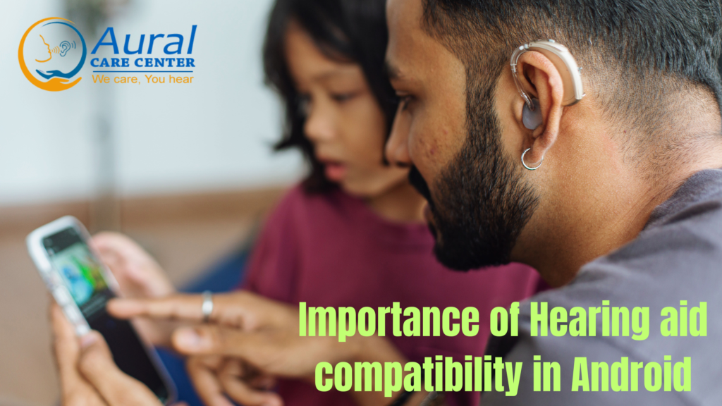 Importance of Hearing aid compatibility in Android Need to Know