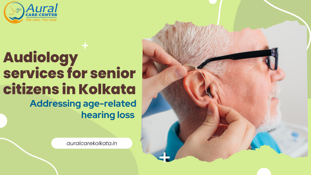 Audiology services for senior citizens in Kolkata