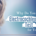 Why Do You Need the Best Electrocochleography Test for Your Ears?