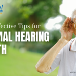 Most Effective Tips for Optimal Hearing Health in 2025